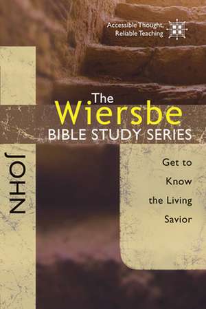 John: Get to Know the Living Savior de Warren W. Wiersbe