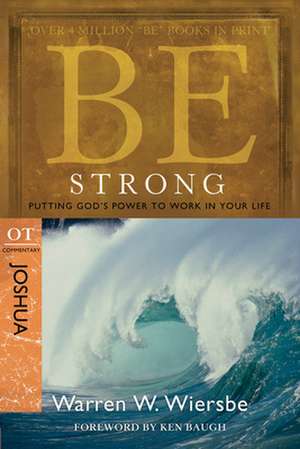 Be Strong: Putting God's Power to Work in Your Life de Warren W. Wiersbe