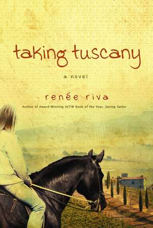 Taking Tuscany de Renee Riva