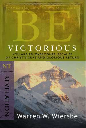 Be Victorious: In Christ You Are an Overcomer de Warren W. Wiersbe