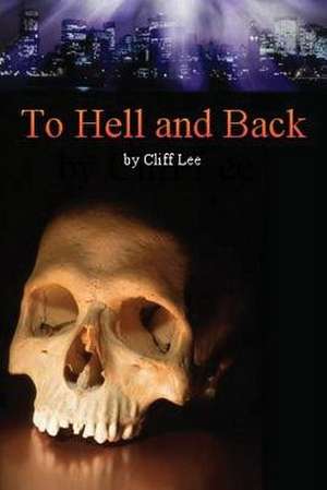 To Hell and Back de Cliff Lee