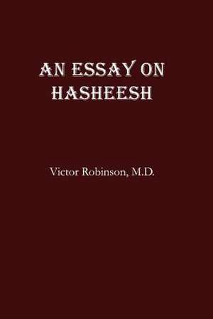 An Essay on Hasheesh de Victor Robinson