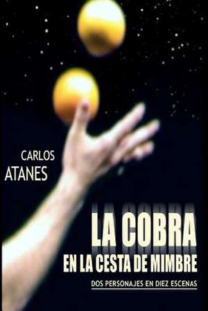 La Cobra En La Cesta de Mimbre de Carlos Atanes