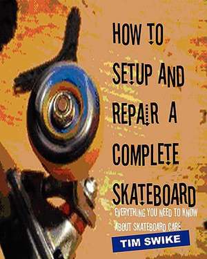 How to Setup and Repair a Complete Skateboard de Tim Swike