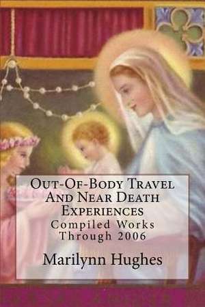 Out-Of-Body Travel and Near Death Experiences de Marilynn Hughes