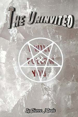 The Uninvited de Dianne J. Beale