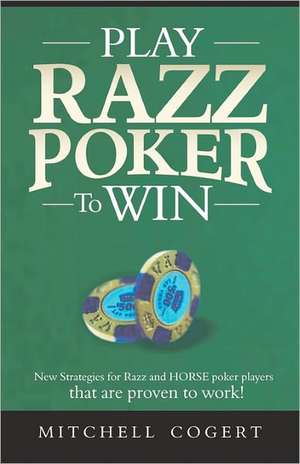 Play Razz Poker to Win de Mitchell Cogert