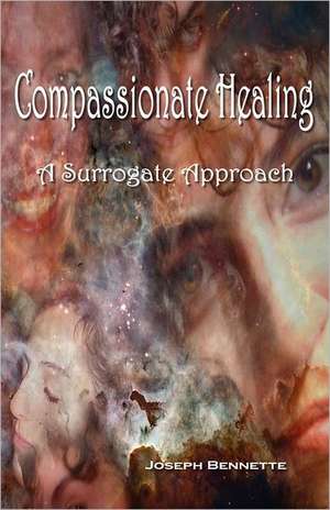 Compassionate Healing de Joseph Bennette