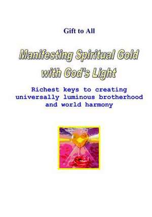 Manifesting Spiritual Gold with God's Light de Richard Shargel