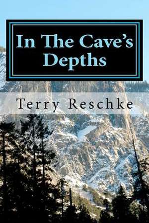 In the Cave's Depths de Terry A. Reschke