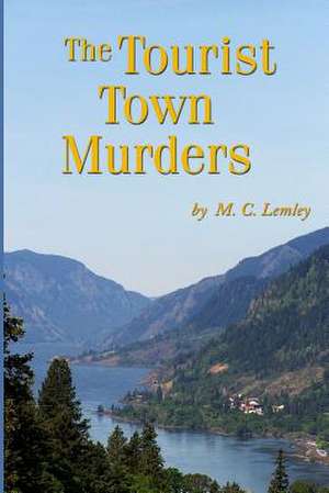 The Tourist Town Murders de M. C. Lemley