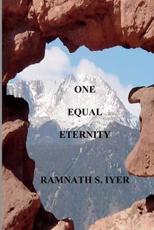 One Equal Eternity de Ramnath S. Iyer