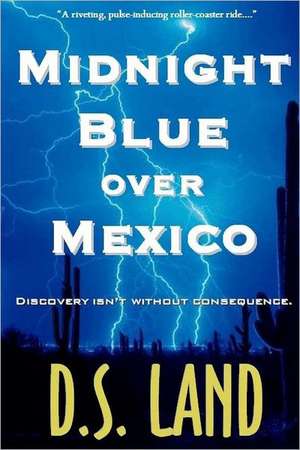 Midnight Blue Over Mexico (a Thriller): A Novel of World War II de D. S. Land