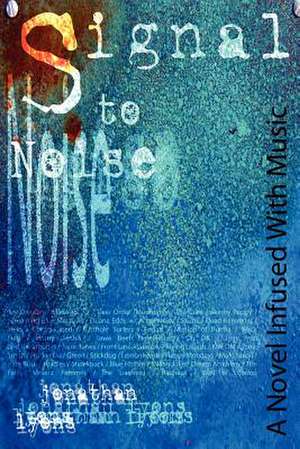 Signal to Noise de Jonathan Lyons