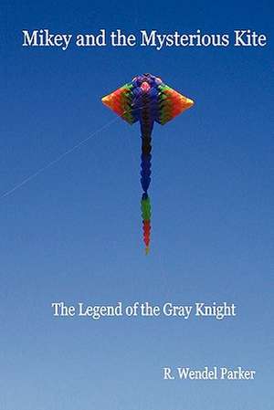 Mikey and the Mysterious Kite de R. Wendel Parker