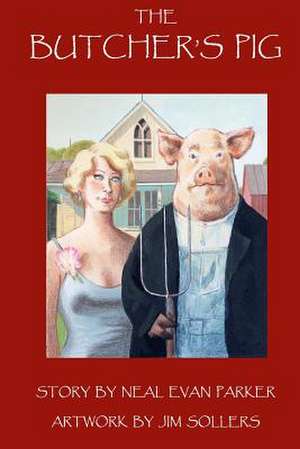 The Butcher's Pig de Neal Evan Parker