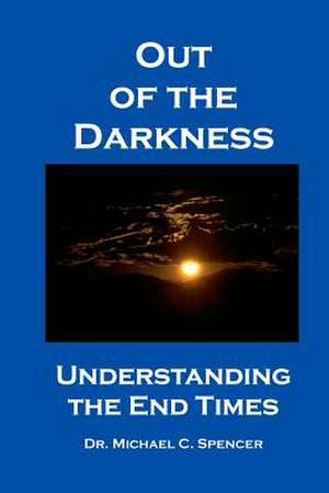 Out of the Darkness de Michael C. Spencer