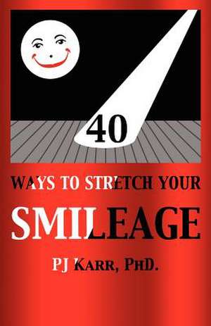 40 Ways to Stretch Your Smileage de Pj Karr