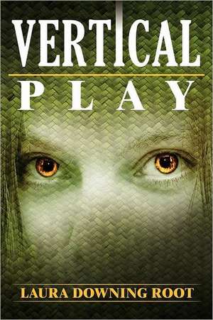 Vertical Play de Laura Downing Root