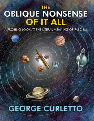 The Oblique Nonsense of It All de George Curletto