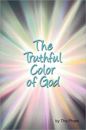 The Truthful Color of God de Tho Pham