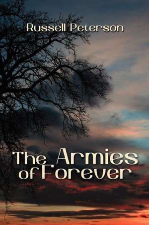 The Armies of Forever de Russell Peterson