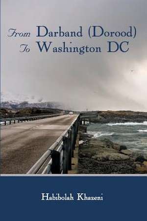 From Darband (Dorood) to Washington DC de Habibolah Khazeni