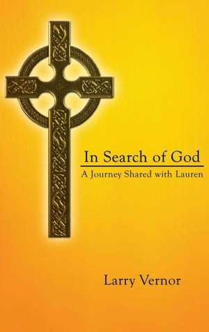 In Search of God: A Journey Shared with Lauren de Larry Vernor