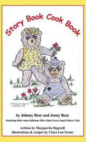 Story Book Cook Book by Johnny Bear and Jenny Bear de Marguerite Bagwell