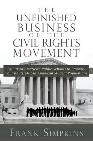 The Unfinished Business of the Civil Rights Movement de Frank Simpkins