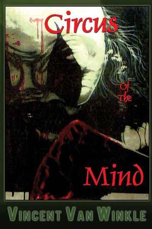 Circus of the Mind de Vincent van Winkle