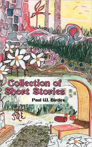 Collection of Short Stories de Paul W. Birtles