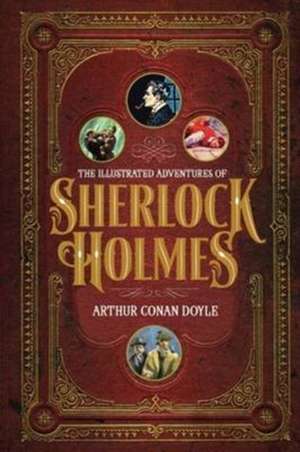 Illustrated Adventures of Sherlock Holmes, The de Arthur Conan Doyle