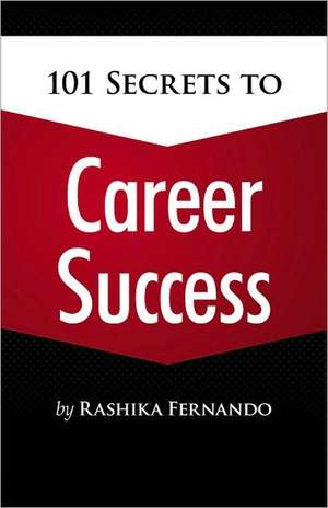 101 Secrets to Career Success de Rashika Fernando