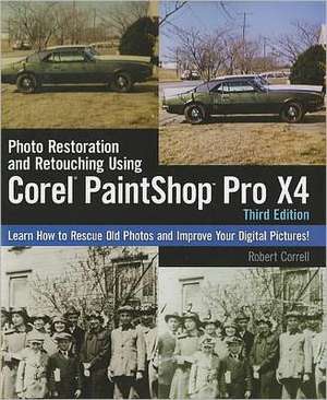 Photo Restoration and Retouching Using Corel PaintShop Photo Pro X4 de Robert Correll