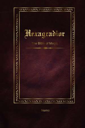 Hexagradior - The Bible of Magic de Nemo