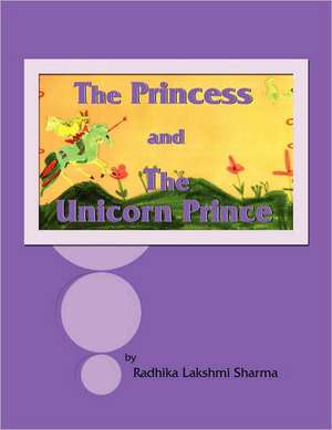 The Princess and The Unicorn Prince de Radhika Sharma