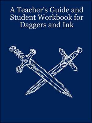 A Teacher's Guide and Student Workbook for Daggers and Ink de LYNN TAYLOR