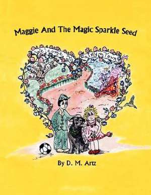 Maggie and the Magic Sparkle Seed de D.M. Artz