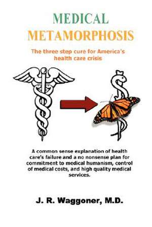 Medical Metamorphosis de MD J. R. Waggoner