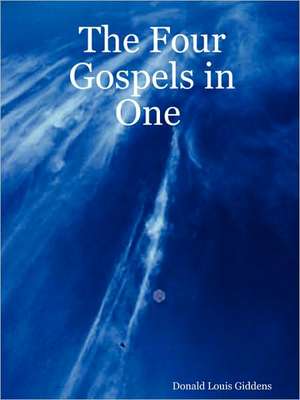 The Four Gospels in One de Donald Louis Giddens