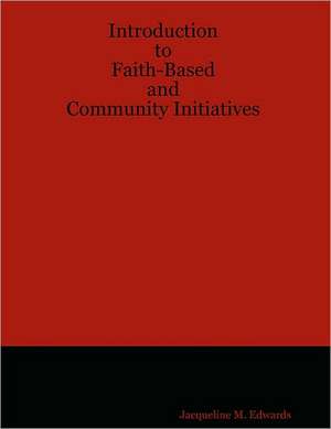 Introduction to Faith-Based and Community Initiatives de Jacqueline M. Edwards