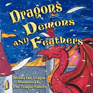 Dragons, Demons, and Feathers de Victoria Teague