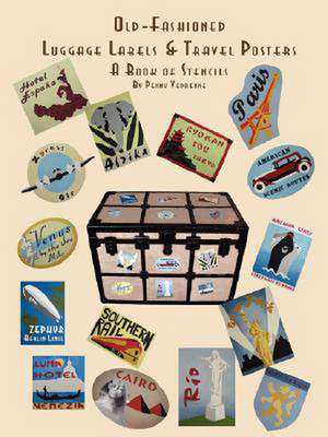 Old Fashioned Luggage Labels & Travel Posters: A Book of Stencils de Penny Vedrenne