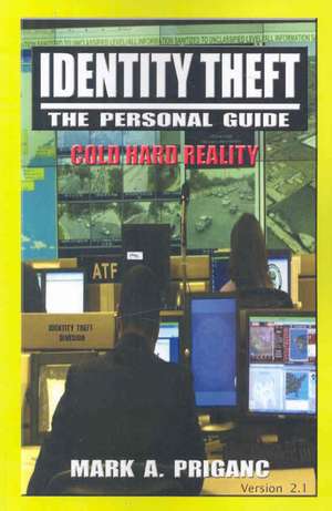 Identity Theft: The Personal Guide de Mark A. Priganc