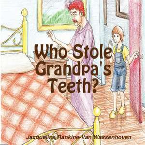 Who Stole Grandpa's Teeth? de Jacqueline Rankine-Van Wassenhoven