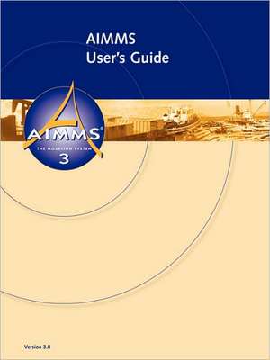 Aimms 3.8 - User's Guide de Marcel Roelofs