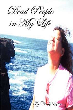 Dead People in My Life de Cindy Eyler