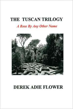 The Tuscan Trilogy de Derek Adie Flower