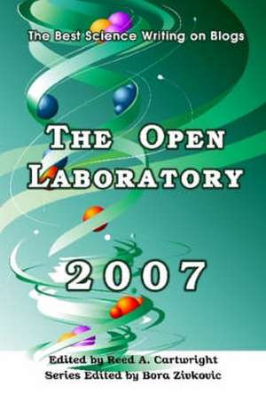 The Open Laboratory: The Best Science Writing on Blogs 2007 de Reed Cartwright